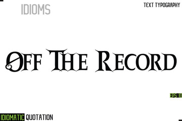 Off The Record    --Inscription Idiomatic Expression Typography Lettering