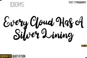 Inscription Idiomatic Expression Typography Lettering- -   Every Cloud Has A Silver Lining