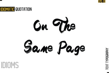 Stylish Cursive Inspirational Typography Idiom Caption Text-   On The Same Page