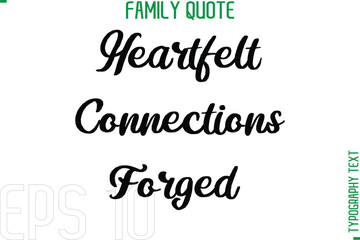 Fototapeta premium Heartfelt Connections Forged -Typography Quote Text Calligraphy Family Phrase