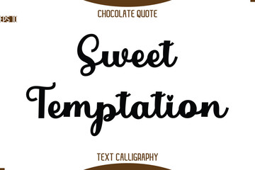 Sweet Temptation   -Typography Quote Text Calligraphy Sweet Chocolate Slogan