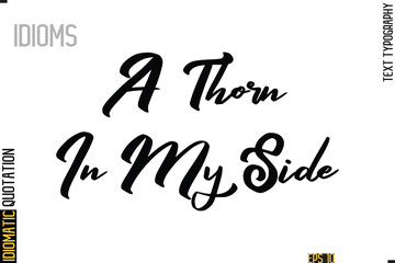 Positive Idiom Phrase with Lettering Typography-  A Thorn In My Side