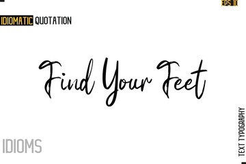 Stylish Cursive Inspirational Typography Idiom Caption Text  Find Your Feet