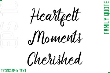 Heartfelt Moments Cherished   -Cursive Modern Typography Text Family Caption For Banners