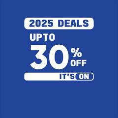 2025 deals up to 30% off its on with blue background, editable vector file for social media. New year super deal for commercial use.