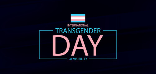 Shining a Light on Transgender Rights International Transgender Day of Visibility