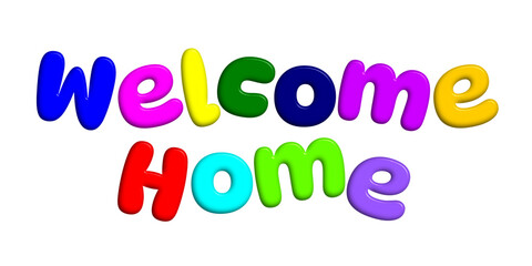 Welcome home. 3D vector graphic illustration of the words 