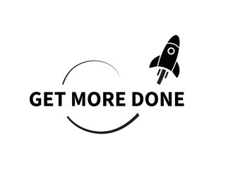 GET MORE DONE text