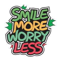 Smile more worry less tshirt, Emotional, inspirational and motivational quotes typography