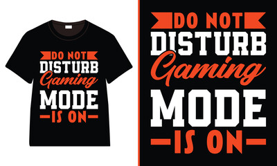Do not Disturb gaming mode is on T-shirt, Gamer T-shirt Design