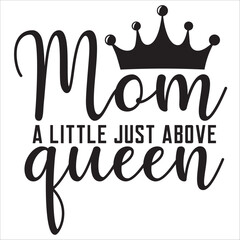 mom a lillte just above queen