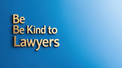 Dimensional Gold Typography Celebrates International Be Kind to Lawyers Day Metallic Branding for Professional Appreciation and Corporate Messaging