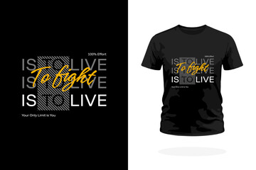 To Fight is to Live Motivational Typography T-Shirt Design