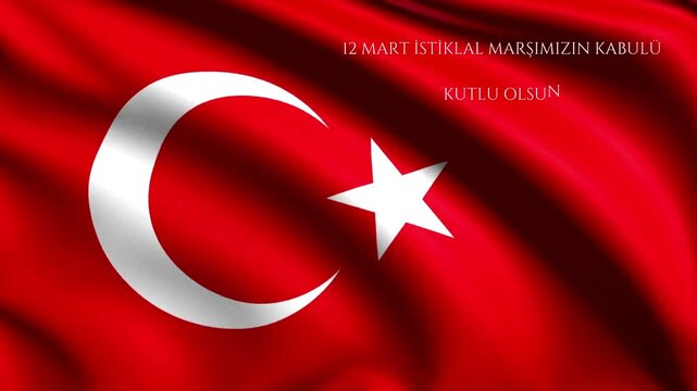Adoption of March 12 National Anthem: Spirit of National Struggle and Mehmet Akif Epic, Turkish Anthem
