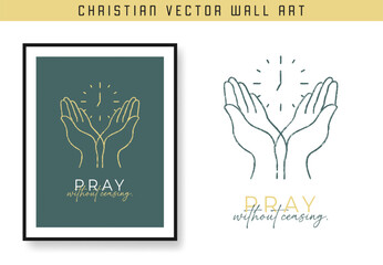 Pray Without Ceasing 1 Thessalonians 5:17. Christian scripture motivation poster and inspirational wall art. Bible verse. Christian quote for inspiration. Vector illustration