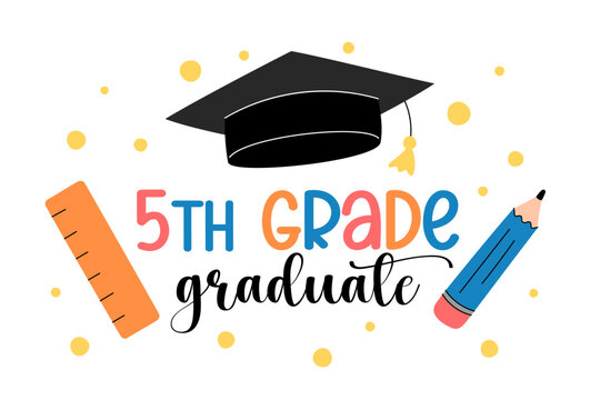 5th grade graduate. Elementary school grad vector illustration. Graduation print for fifth graders, students. Cute colorful design, playful text and kids elements