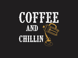 Coffee and chillin relaxing coffee lover t shirt design