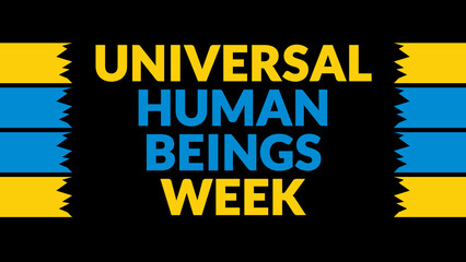Universal Human Beings Week text with side lines on a black background.
