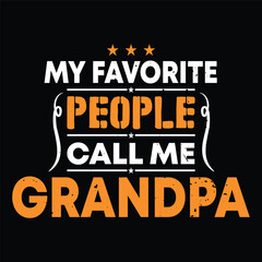 my favorite people call me grandpa shirt typography, banner, poster design vector