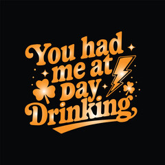 YOU HAD ME AT DAY DRINKING