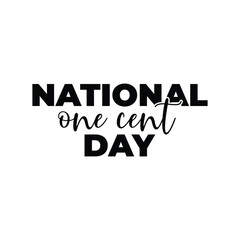 National One Cent Day  Vector Illustration. Suitable for greeting card poster and banner.