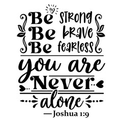 Be strong Be brave Be fearless you are never alone Svg