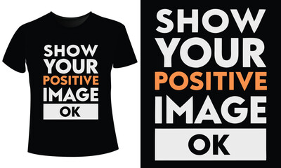 Show Your Positive Image T-Shirt Design: Vector & Illustration