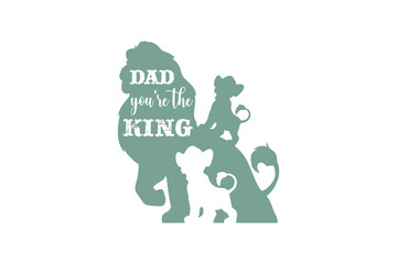 Dad you are the king, Father's Day SVG Typography T Shirt Design