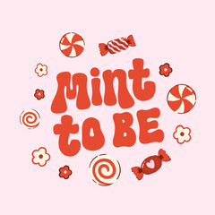 Funny hand drawn doodle lettering quote. Mint to be. Lettering design for t-shirts, mug prints, greeting cards, clothing. Vector illustration.