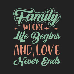Family where life begins and love never ends