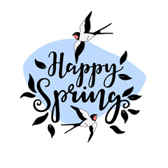 Springs lettering with a flat picture of swallows and the inscription - Happy Spring. For the design of posters, banners, congratulations, for prints on t-shirts, covers, mugs, pillows.