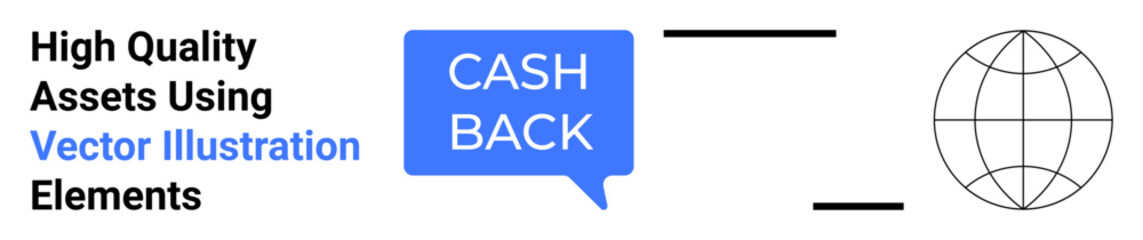 Cashback text in a blue speech bubble beside a simple globe outline. Ideal for finance, global trade, e-commerce, rewards programs, marketing campaigns, banking services, flat landing page banner