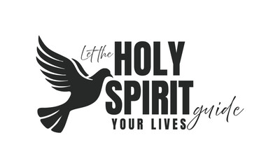Let the Holy Spirit guide your lives, Biblical Phrase, Christian typography for banner, poster, photo overlay, apparel design	