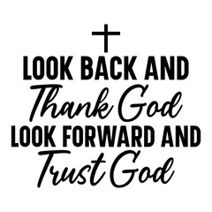 Look back and thank god look forward and trust god Svg