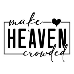Make heaven crowded Svg