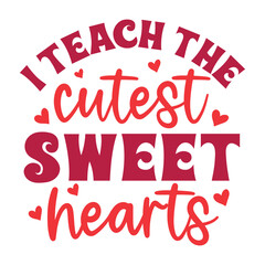 I teach the cutest sweet hearts SVG