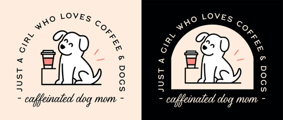 Caffeinated dog mom just a girl who loves coffee and dogs puppy pet animal lover funny quotes women badge shirt design. Cute retro vintage girly pink black aesthetic illustration printable poster.