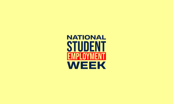 National Student Employment Week Holiday Concept - Powered by Adobe