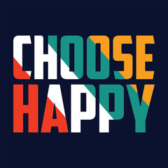 Choose Happy slogan vector illustration for t-shirt and other uses