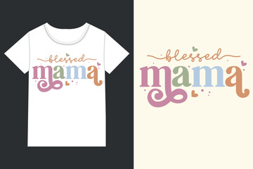 Blessed mama Mothers Day,mama,Mom retro eps,
Mom Life retro,Mothers Day retro, Mothers Day eps, 
Mothers Day Design