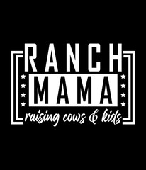 Ranch mama raising cows & kids - Custom Printable Design Cut File for Cricut and Silhouette – Instant Download for DIY Projects
