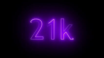 glowing neon 21K text animation on black background. 21k Followers Celebration text animation.