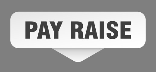 pay raise sticker. pay raise sign isolated on gray background