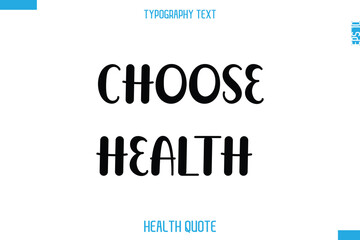 Choose Health    -Modern Stylish Typography Text Health Caption