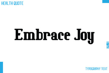 Embrace Joy Calligraphy Text Health Slogan-Quote