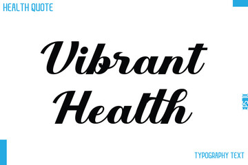 Vibrant Health Cursive Calligraphy Text Health Slogan-Quote