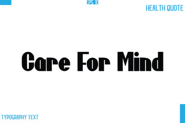 Care For Mind  Calligraphy Typography Text Health Quote
