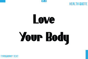 Obraz premium Love Your Body Calligraphy Typography Text Health Quote