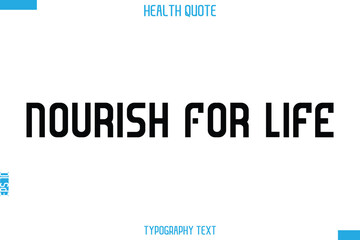 Nourish For Life  -Handwritten Text Typography Health Quote