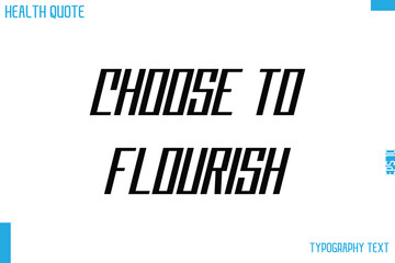 Choose To Flourish Calligraphy Text Health Slogan-Quote
